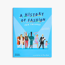 Load image into Gallery viewer, Book cover of 'A History of Fashion for Children' with illustrated characters on a blue background