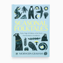 Load image into Gallery viewer, Seasonal Folktales by Morvern Graham Celtic and Nordic folklore hardback book