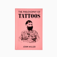 Load image into Gallery viewer, The Philosophy of Tattoos