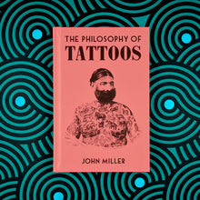 Load image into Gallery viewer, The Philosophy of Tattoos
