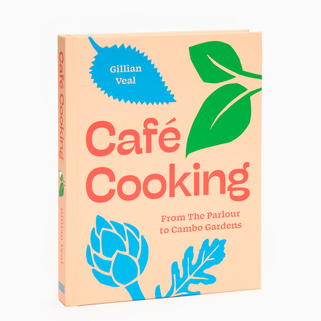 Cafe Cooking: From The Parlour to Cambo Gardens by Gillian Veal