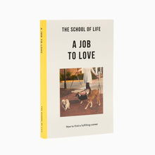 Load image into Gallery viewer, A job to Love by The School of Life
