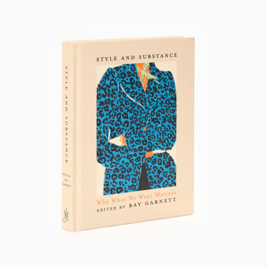 Style and Substance: why what we wear matters edited by Bay Garnett