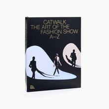 Load image into Gallery viewer, Book titled 'Catwalk: The Art of the Fashion Show A-Z' with silhouettes of models on a black cover
