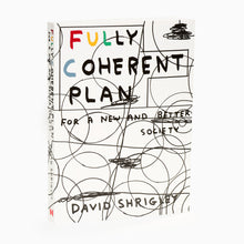 Load image into Gallery viewer, Fully Coherent Plan for a New and Better Society by David Shrigley

