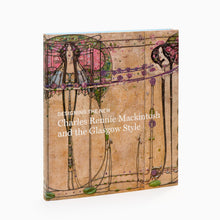 Load image into Gallery viewer, Designing the New: Charles Rennie Mackintosh and the Glasgow Style
