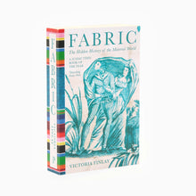 Load image into Gallery viewer, A book titled &#39;Fabric: The Hidden History of the Material World&#39; by Victoria Finlay, featuring a colorful illustrated cover with blue, green, and white tones.
