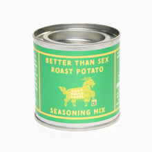 Load image into Gallery viewer, A tin can labeled &#39;Better Than Sex Roast Potato Seasoning Mix&#39; with a green and white color scheme and a goat illustration.
