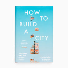 Load image into Gallery viewer, How to Build A City by Gabriella Bennett
