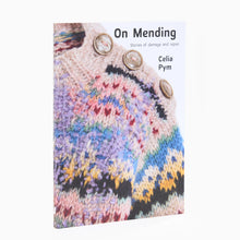 Load image into Gallery viewer, On Mending by Celia Pym
