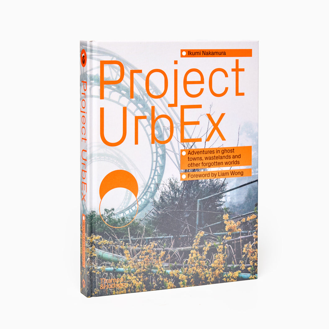 Project UrbEx: Adventures in ghost towns, wastelands and other forgotten worlds by Ikumi Nakamura