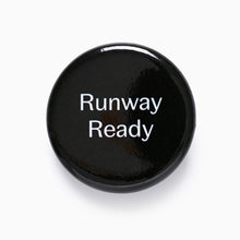 Load image into Gallery viewer, Glossy black Runway Ready pin badge with white lettering.

