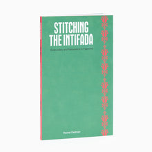 Load image into Gallery viewer, stitching the intifada emroidery and resistance in palestine book by rachel dedman front book cover
