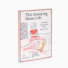 Load image into Gallery viewer, This Annoying Home Life Colouring Book by Oslo Davis
