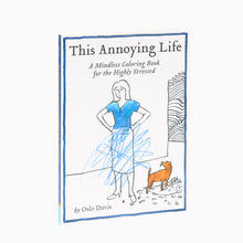 Load image into Gallery viewer, This Annoying Life Colouring Book by Oslo Davis
