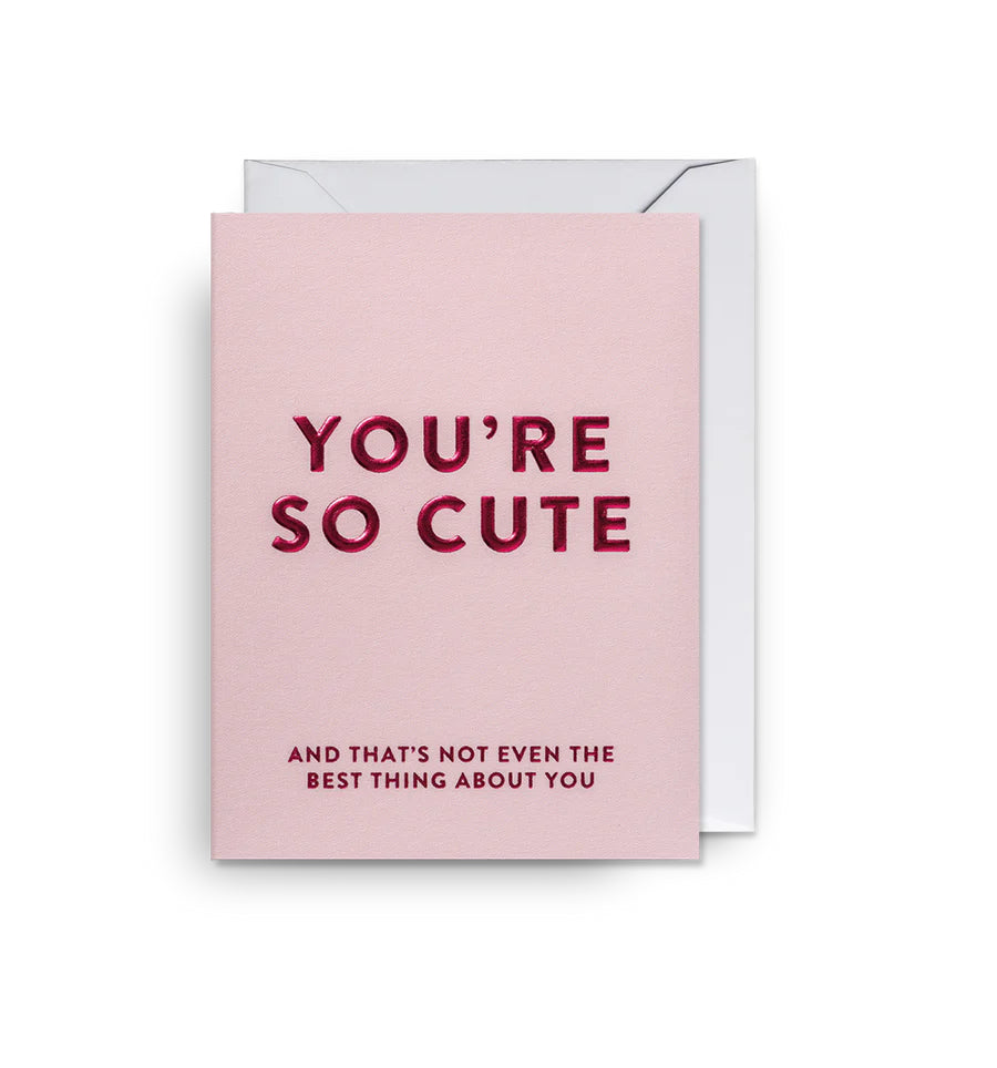 You're So Cute Valentines Card