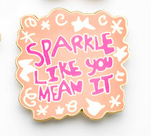 Load image into Gallery viewer, Sparkle Like You Mean It Pin Badge

